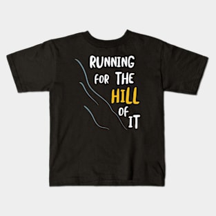 Running for the Hill Of It Kids T-Shirt